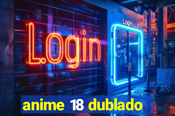 anime 18 dublado